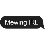 Mewing IRL text
