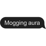 Mogging aura text