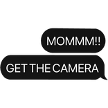 MOM! GET THE CAMERA MLG text