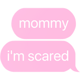 mommy i'm scared text
