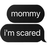 mommy i'm scared text