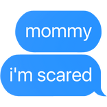 mommy i'm scared text
