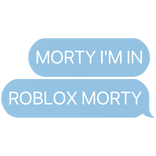 morty i'm in roblox morty rick text