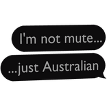 Mute can't talk Australian Text Bubble