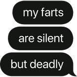 my farts are silent but deadly text bubble