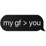 my gf > you text