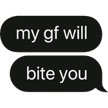 my good friend will bite you text bubble