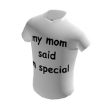 my mom said i'm special