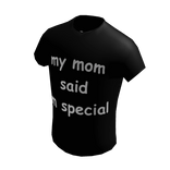 my mom said im special