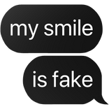 my smile is fake text