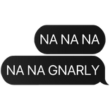 na na gnarly text