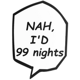 Nah I'd 99 Nights at forest