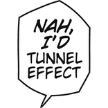 Nah I'd Tunnel Effect