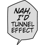 Nah I'd Tunnel Effect