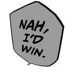 	Nah, I'd Win.