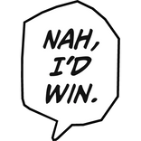 Nah, I'd Win.