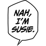 Nah I'm Susie.