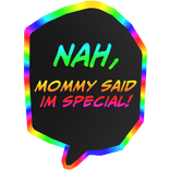 Nah, Mommy said IM Special! Cartoony Rainbow
