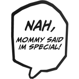 Nah, Mommy Said IM Special! - Classic