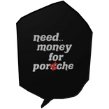 Need Money For Porsche Sign