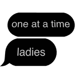 ✅one at a time ladies✅