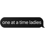 one at a time ladies text