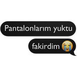 Pantalonlarim yuktu fakirdim