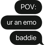 POV: emo text bubble
