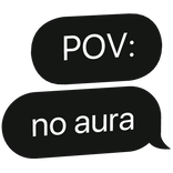 POV: no aura text bubble