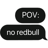POV: no redbull text bubble