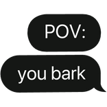 POV: u bark text bubble