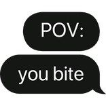 POV: u bite text bubble
