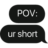 POV: ur short text bubble