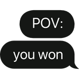 POV: you won text bubble