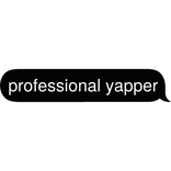 professional yapper Text