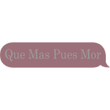 Que Mas Pues Mor