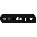 quit following me text bubble