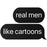 real men like cartoons text