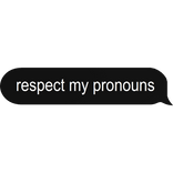 respect my pronouns