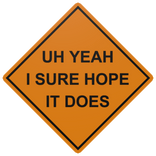 road work ahead? uh yea i sure hope it does part 2