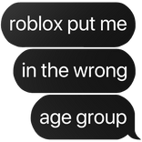 roblox put me in the wrong age group text
