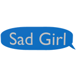 Sad Girl Bubble Text