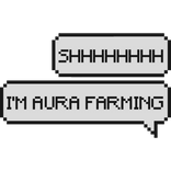 shhh aura farming