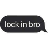lock in bro