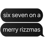 six seven on a merry rizzmas text