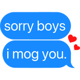 sorry boys, i mog you. text