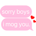 sorry boys, i mog you. text
