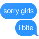 sorry girls i bite text