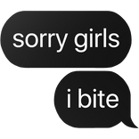 sorry girls i bite text