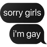 sorry girls i'm gay text